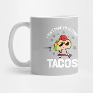 I Don't Care I'm Getting Tacos Mug